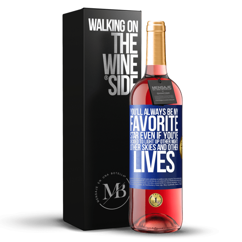 29,95 € Free Shipping | Rosé Wine ROSÉ Edition You'll always be my favorite star, even if you've decided to light up other nights, other skies and other lives Blue Label. Customizable label Young wine Harvest 2024 Tempranillo