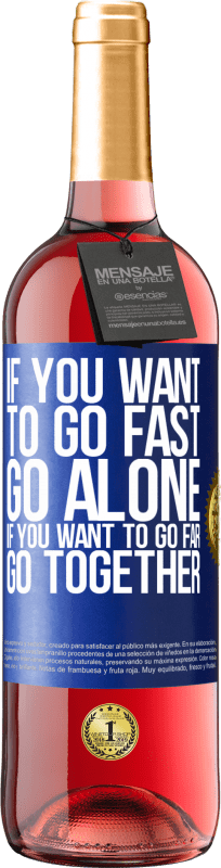 29,95 € 免费送货 | 桃红葡萄酒 ROSÉ版 如果您想快点走，那就一个人走。如果你想走远，一起去 蓝色标签. 可自定义的标签 青年酒 收成 2025 Tempranillo