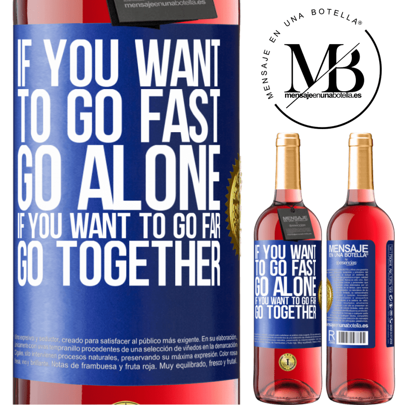 29,95 € Free Shipping | Rosé Wine ROSÉ Edition If you want to go fast, go alone. If you want to go far, go together Blue Label. Customizable label Young wine Harvest 2021 Tempranillo