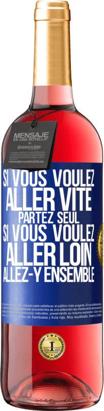 29,95 € | Vin rosé Édition ROSÉ Si vous voulez aller vite partez seul. Si vous voulez aller loin allez-y ensemble Étiquette Bleue. Étiquette personnalisable Vin jeune Récolte 2024 Tempranillo