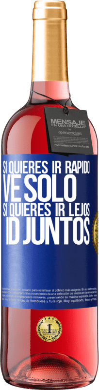 29,95 € | Vino Rosado Edición ROSÉ Si quieres ir rápido, ve solo. Si quieres ir lejos, id juntos Etiqueta Azul. Etiqueta personalizable Vino joven Cosecha 2024 Tempranillo