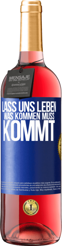 29,95 € Kostenloser Versand | Roséwein ROSÉ Ausgabe Lass uns leben. Was kommen muss, kommt. Blaue Markierung. Anpassbares Etikett Junger Wein Ernte 2023 Tempranillo