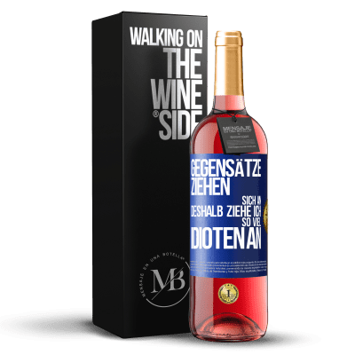 «Gegensätze ziehen sich an. Deshalb ziehe ich so viel Idioten an» ROSÉ Ausgabe