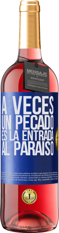 29,95 € | Vino Rosado Edición ROSÉ A veces un pecado es la entrada al paraíso Etiqueta Azul. Etiqueta personalizable Vino joven Cosecha 2023 Tempranillo
