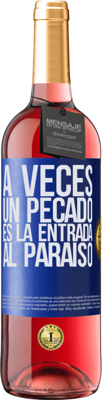 29,95 € | Vino Rosado Edición ROSÉ A veces un pecado es la entrada al paraíso Etiqueta Azul. Etiqueta personalizable Vino joven Cosecha 2024 Tempranillo