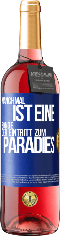 29,95 € | Roséwein ROSÉ Ausgabe Manchmal ist eine Sünde der Eintritt zum Paradies Blaue Markierung. Anpassbares Etikett Junger Wein Ernte 2024 Tempranillo