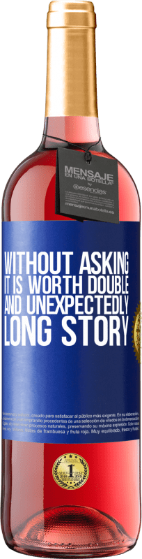 29,95 € | Rosé Wine ROSÉ Edition Without asking it is worth double. And unexpectedly, long story Blue Label. Customizable label Young wine Harvest 2024 Tempranillo