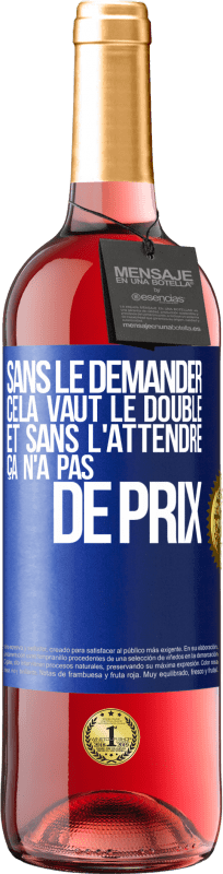 29,95 € Envoi gratuit | Vin rosé Édition ROSÉ Sans le demander cela vaut le double. Et sans l'attendre ça n'a pas de prix Étiquette Bleue. Étiquette personnalisable Vin jeune Récolte 2025 Tempranillo