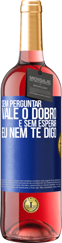 29,95 € Envio grátis | Vinho rosé Edição ROSÉ Sem perguntar, vale o dobro. E sem esperar, eu nem te digo Etiqueta Azul. Etiqueta personalizável Vinho jovem Colheita 2025 Tempranillo
