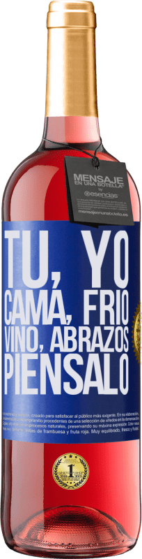 29,95 € | Vino Rosado Edición ROSÉ Tú, yo, cama, frío, vino, abrazos. Piénsalo Etiqueta Azul. Etiqueta personalizable Vino joven Cosecha 2024 Tempranillo