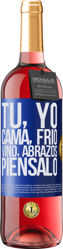 29,95 € Envío gratis | Vino Rosado Edición ROSÉ Tú, yo, cama, frío, vino, abrazos. Piénsalo Etiqueta Azul. Etiqueta personalizable Vino joven Cosecha 2025 Tempranillo