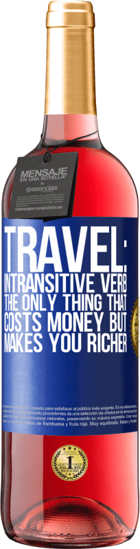 29,95 € | Rosé Wine ROSÉ Edition Travel: intransitive verb. The only thing that costs money but makes you richer Blue Label. Customizable label Young wine Harvest 2024 Tempranillo