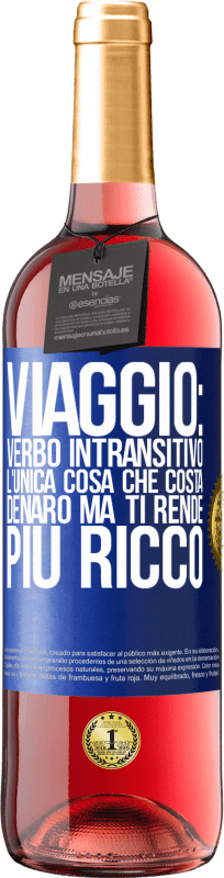 29,95 € | Vino rosato Edizione ROSÉ Viaggio: verbo intransitivo. L'unica cosa che costa denaro ma ti rende più ricco Etichetta Blu. Etichetta personalizzabile Vino giovane Raccogliere 2025 Tempranillo