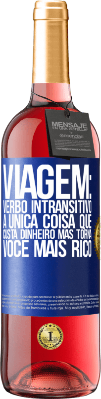 29,95 € | Vinho rosé Edição ROSÉ Viagem: verbo intransitivo. A única coisa que custa dinheiro, mas torna você mais rico Etiqueta Azul. Etiqueta personalizável Vinho jovem Colheita 2024 Tempranillo