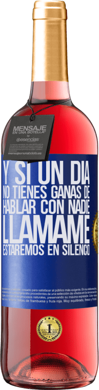 29,95 € | Vino Rosado Edición ROSÉ Y si un día no tienes ganas de hablar con nadie, llámame, estaremos en silencio Etiqueta Azul. Etiqueta personalizable Vino joven Cosecha 2025 Tempranillo