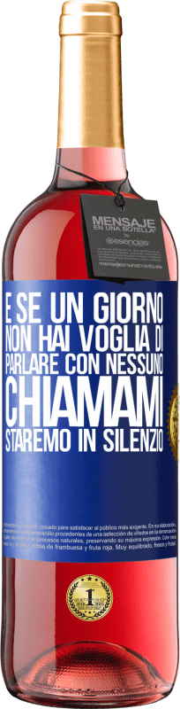 29,95 € | Vino rosato Edizione ROSÉ E se un giorno non hai voglia di parlare con nessuno, chiamami, staremo in silenzio Etichetta Blu. Etichetta personalizzabile Vino giovane Raccogliere 2025 Tempranillo