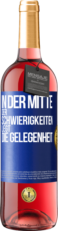 Kostenloser Versand | Roséwein ROSÉ Ausgabe In der Mitte der Schwierigkeiten liegt die Gelegenheit Blaue Markierung. Anpassbares Etikett Junger Wein Ernte 2023 Tempranillo