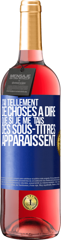 29,95 € | Vin rosé Édition ROSÉ J'ai tellement de choses à dire que si je me tais, des sous-titres apparaissent Étiquette Bleue. Étiquette personnalisable Vin jeune Récolte 2024 Tempranillo