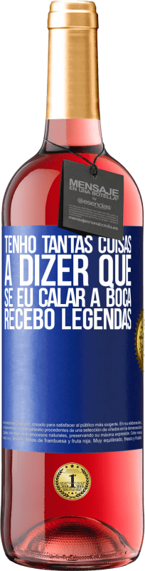 29,95 € | Vinho rosé Edição ROSÉ Tenho tantas coisas a dizer que, se eu calar a boca, recebo legendas Etiqueta Azul. Etiqueta personalizável Vinho jovem Colheita 2024 Tempranillo