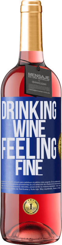 «Drinking wine, feeling fine» Edición ROSÉ