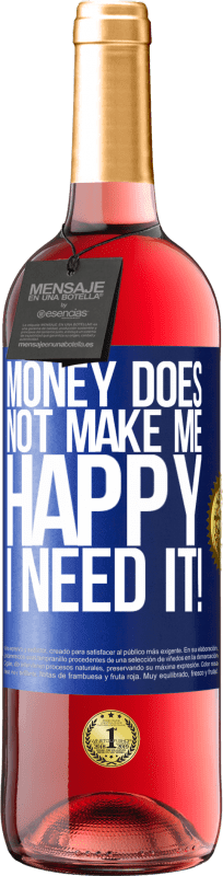 «Money does not make me happy. I need it!» ROSÉ Edition