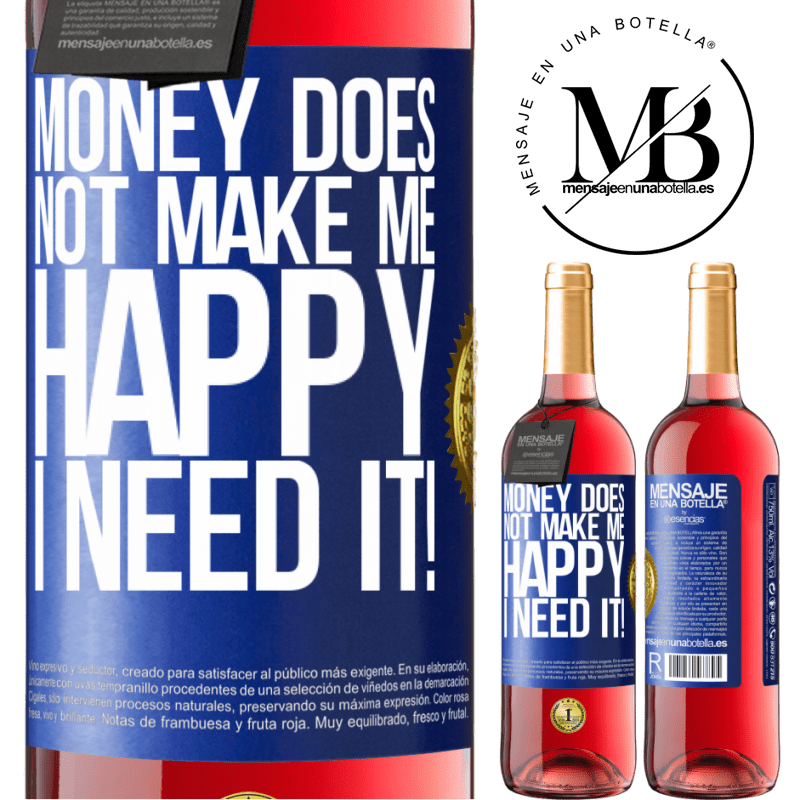 29,95 € Free Shipping | Rosé Wine ROSÉ Edition Money does not make me happy. I need it! Blue Label. Customizable label Young wine Harvest 2021 Tempranillo
