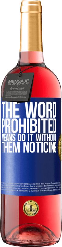 29,95 € | 桃红葡萄酒 ROSÉ版 “禁止”一词的意思是在没有通知的情况下这样做 蓝色标签. 可自定义的标签 青年酒 收成 2025 Tempranillo