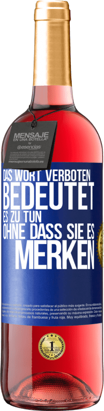 29,95 € | Roséwein ROSÉ Ausgabe Das Wort VERBOTEN bedeutet es zu tun, ohne dass sie es merken Blaue Markierung. Anpassbares Etikett Junger Wein Ernte 2024 Tempranillo