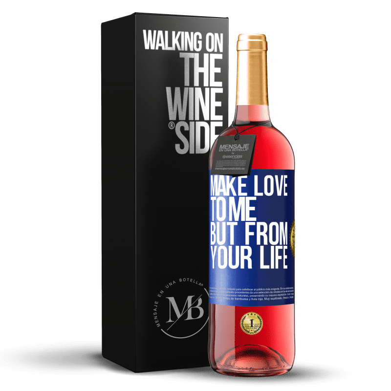 29,95 € Free Shipping | Rosé Wine ROSÉ Edition Make love to me, but from your life Blue Label. Customizable label Young wine Harvest 2023 Tempranillo