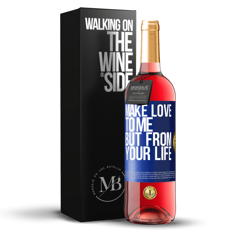 29,95 € Free Shipping | Rosé Wine ROSÉ Edition Make love to me, but from your life Blue Label. Customizable label Young wine Harvest 2025 Tempranillo