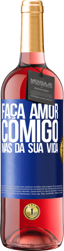 29,95 € | Vinho rosé Edição ROSÉ Faça amor comigo, mas da sua vida Etiqueta Azul. Etiqueta personalizável Vinho jovem Colheita 2024 Tempranillo