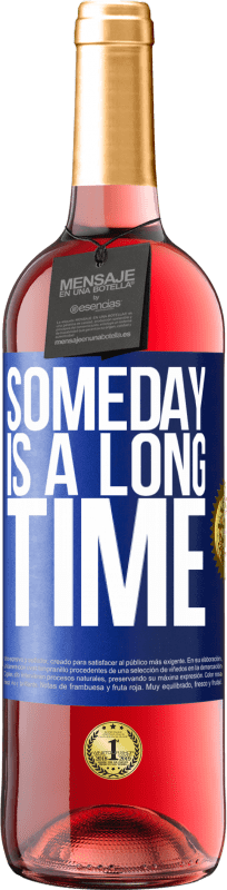 29,95 € | Rosé Wine ROSÉ Edition Someday is a long time Blue Label. Customizable label Young wine Harvest 2024 Tempranillo