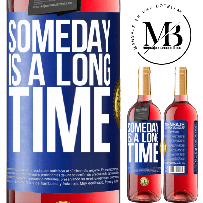 29,95 € Free Shipping | Rosé Wine ROSÉ Edition Someday is a long time Blue Label. Customizable label Young wine Harvest 2022 Tempranillo