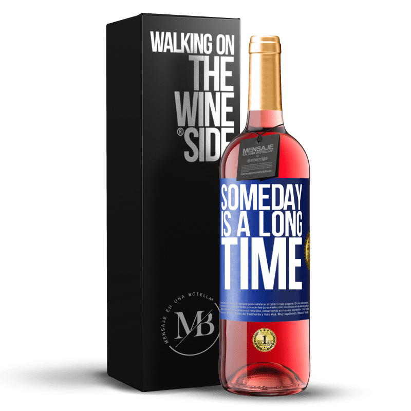 24,95 € Free Shipping | Rosé Wine ROSÉ Edition Someday is a long time Blue Label. Customizable label Young wine Harvest 2021 Tempranillo