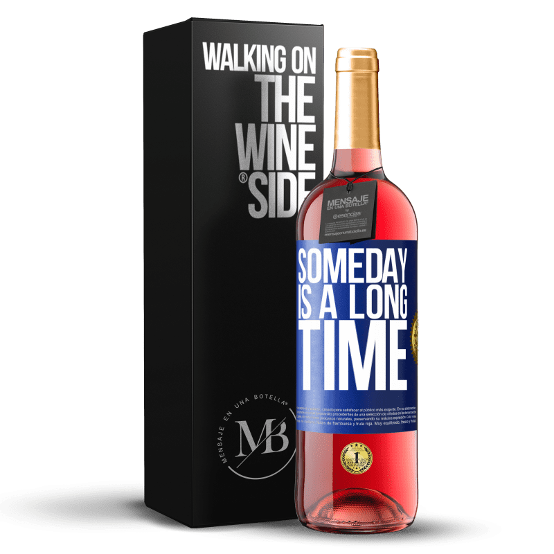 29,95 € Free Shipping | Rosé Wine ROSÉ Edition Someday is a long time Blue Label. Customizable label Young wine Harvest 2024 Tempranillo