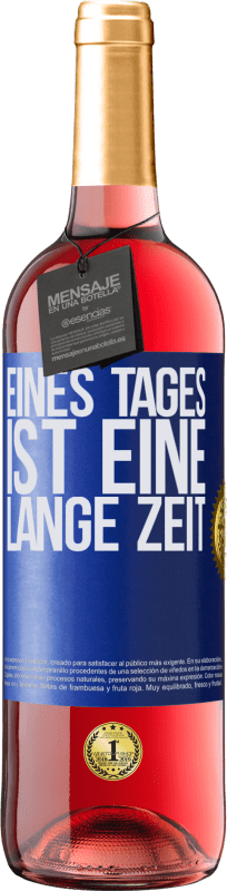 29,95 € Kostenloser Versand | Roséwein ROSÉ Ausgabe Eines Tages ist eine lange Zeit Blaue Markierung. Anpassbares Etikett Junger Wein Ernte 2023 Tempranillo