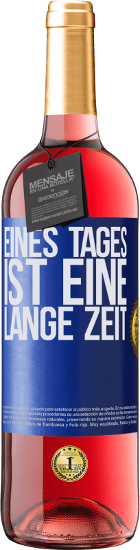 29,95 € Kostenloser Versand | Roséwein ROSÉ Ausgabe Eines Tages ist eine lange Zeit Blaue Markierung. Anpassbares Etikett Junger Wein Ernte 2025 Tempranillo