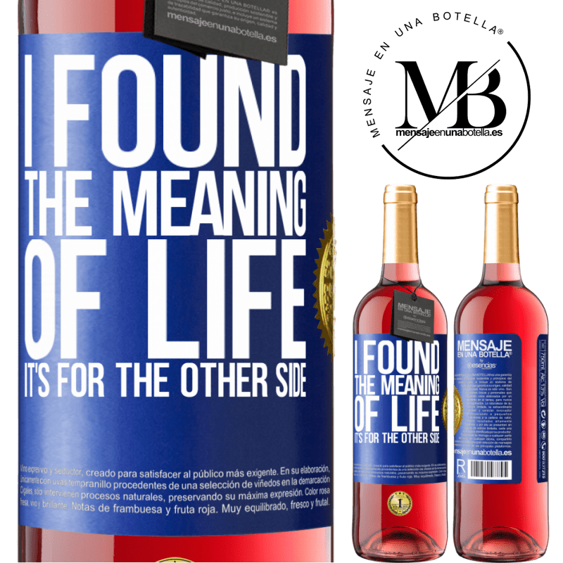 29,95 € Free Shipping | Rosé Wine ROSÉ Edition I found the meaning of life. It's for the other side Blue Label. Customizable label Young wine Harvest 2021 Tempranillo