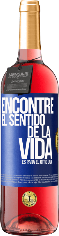 29,95 € | Vino Rosado Edición ROSÉ Encontré el sentido de la vida. Es para el otro lado Etiqueta Azul. Etiqueta personalizable Vino joven Cosecha 2024 Tempranillo