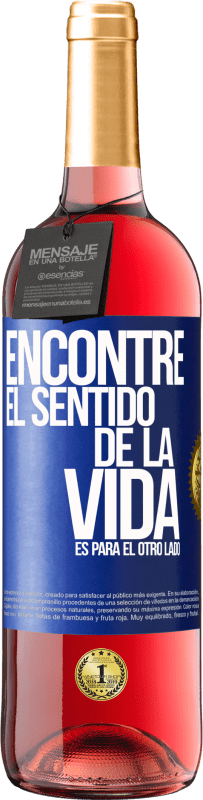 29,95 € | Vino Rosado Edición ROSÉ Encontré el sentido de la vida. Es para el otro lado Etiqueta Azul. Etiqueta personalizable Vino joven Cosecha 2025 Tempranillo