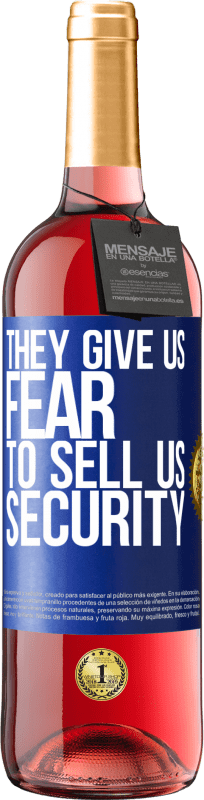 «They give us fear to sell us security» ROSÉ Edition