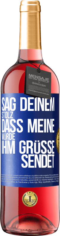 29,95 € | Roséwein ROSÉ Ausgabe Sag deinem Stolz, dass meine Würde ihm Grüße sendet Blaue Markierung. Anpassbares Etikett Junger Wein Ernte 2024 Tempranillo