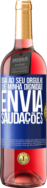 29,95 € | Vinho rosé Edição ROSÉ Diga ao seu orgulho que minha dignidade envia saudações Etiqueta Azul. Etiqueta personalizável Vinho jovem Colheita 2024 Tempranillo