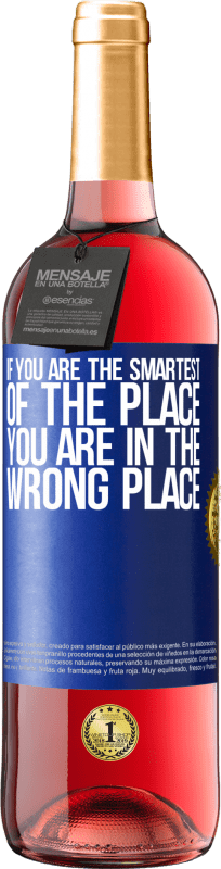 «If you are the smartest of the place, you are in the wrong place» ROSÉ Edition