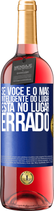 29,95 € | Vinho rosé Edição ROSÉ Se você é o mais inteligente do lugar, está no lugar errado Etiqueta Azul. Etiqueta personalizável Vinho jovem Colheita 2024 Tempranillo