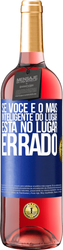 29,95 € Envio grátis | Vinho rosé Edição ROSÉ Se você é o mais inteligente do lugar, está no lugar errado Etiqueta Azul. Etiqueta personalizável Vinho jovem Colheita 2025 Tempranillo