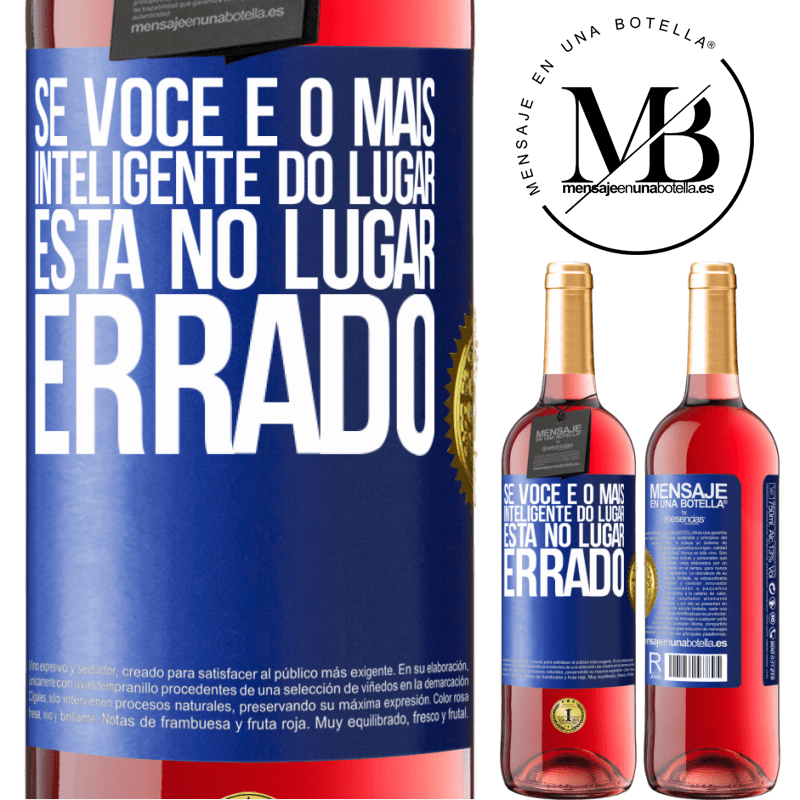 29,95 € Envio grátis | Vinho rosé Edição ROSÉ Se você é o mais inteligente do lugar, está no lugar errado Etiqueta Azul. Etiqueta personalizável Vinho jovem Colheita 2024 Tempranillo