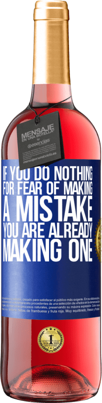 «If you do nothing for fear of making a mistake, you are already making one» ROSÉ Edition