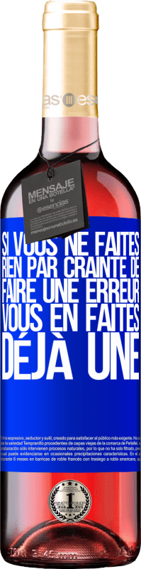 29,95 € | Vin rosé Édition ROSÉ Si vous ne faites rien par crainte de faire une erreur, vous en faites déjà une Étiquette Bleue. Étiquette personnalisable Vin jeune Récolte 2024 Tempranillo