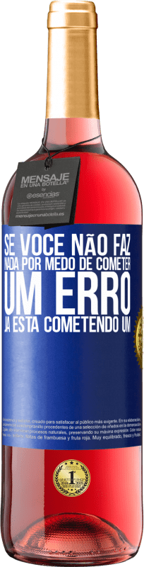 29,95 € | Vinho rosé Edição ROSÉ Se você não faz nada por medo de cometer um erro, já está cometendo um Etiqueta Azul. Etiqueta personalizável Vinho jovem Colheita 2024 Tempranillo